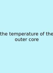 The Temperature Of The Outer Core