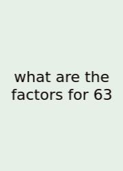 What Are The Factors For 63