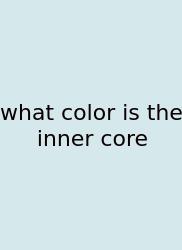 What Color Is The Inner Core