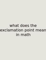 What Does The Exclamation Point Mean In Math