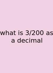 What Is 3/200 As A Decimal