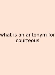 What Is An Antonym For Courteous