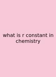 What Is R Constant In Chemistry