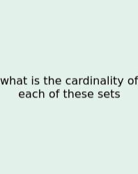 What Is The Cardinality Of Each Of These Sets