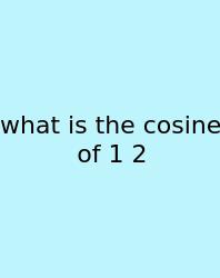 What Is The Cosine Of 1 2