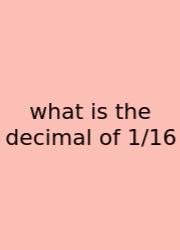 What Is The Decimal Of 1/16