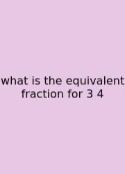 What Is The Equivalent Fraction For 3 4