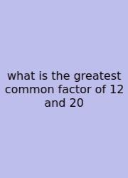 What Is The Greatest Common Factor Of 12 And 20