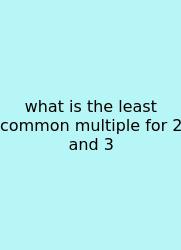 What Is The Least Common Multiple For 2 And 3