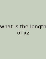What Is The Length Of Xz