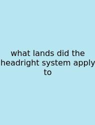 What Lands Did The Headright System Apply To