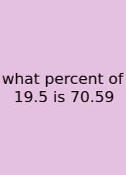 What Percent Of 19.5 Is 70.59