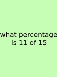 What Percentage Is 11 Of 15