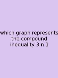 Which Graph Represents The Compound Inequality 3 N 1