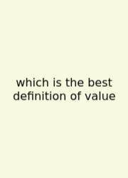 Which Is The Best Definition Of Value