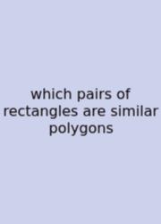 Which Pairs Of Rectangles Are Similar Polygons