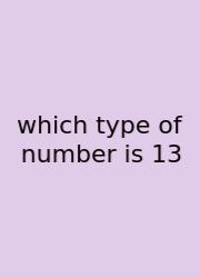 Which Type Of Number Is 13