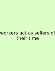 Workers Act As Sellers Of Their Time