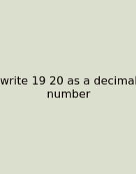 Write 19 20 As A Decimal Number