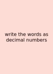 Write The Words As Decimal Numbers