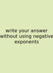 Write Your Answer Without Using Negative Exponents