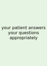 Your Patient Answers Your Questions Appropriately